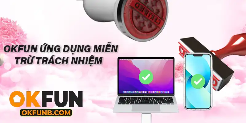 OKFUN ỨNG DỤNG MIỄN TRỪ TRÁCH NHIỆM