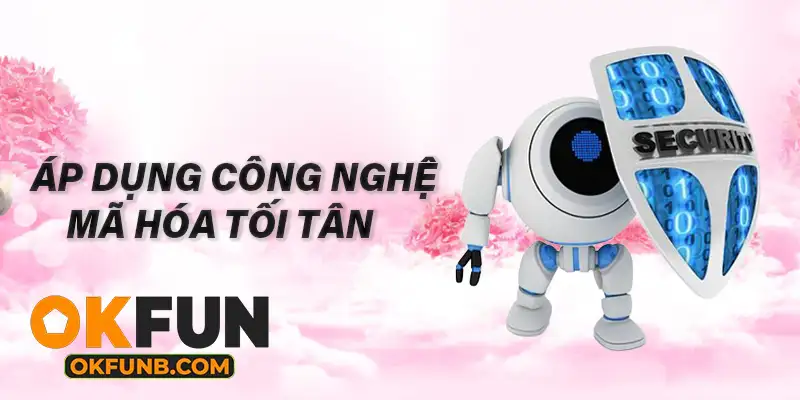 ÁP DỤNG CÔNG NGHỆ MÃ HÓA TỐI TÂN