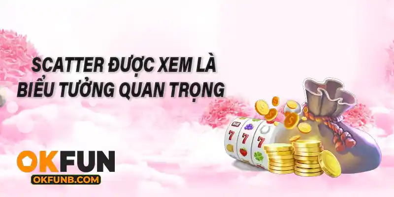 SCATTER ĐƯỢC XEM LÀ BIỂU TƯỢNG QUAN TRỌNG