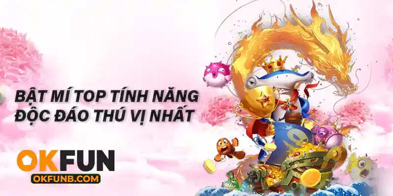 BẬT MÍ TOP TÍNH NĂNG ĐỘC ĐÁO THÚ VỊ NHẤT