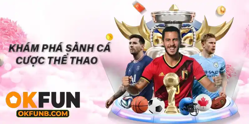 KHÁM PHÁ SẢNH CÁ CƯỢC THỂ THAO