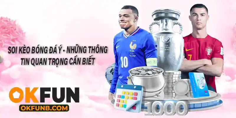 Soi Kèo Bóng Đá Ý – Những Thông Tin Quan Trọng Cần Biết